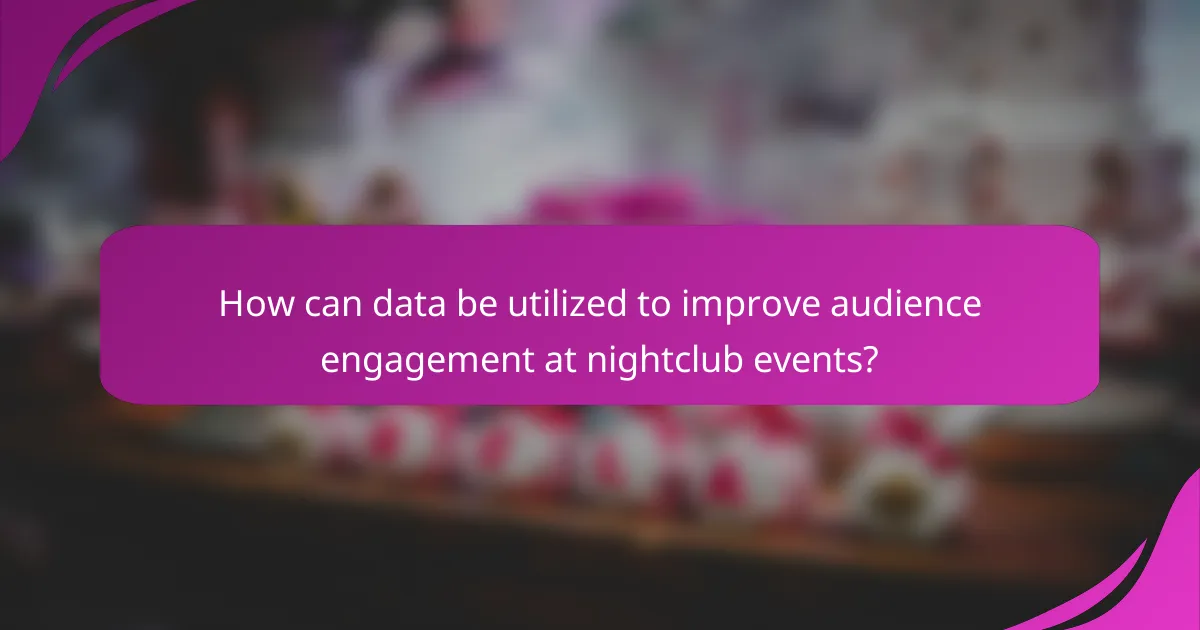 How can data be utilized to improve audience engagement at nightclub events?