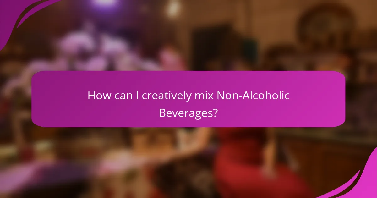 How can I creatively mix Non-Alcoholic Beverages?