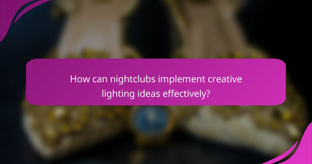 How can nightclubs implement creative lighting ideas effectively?