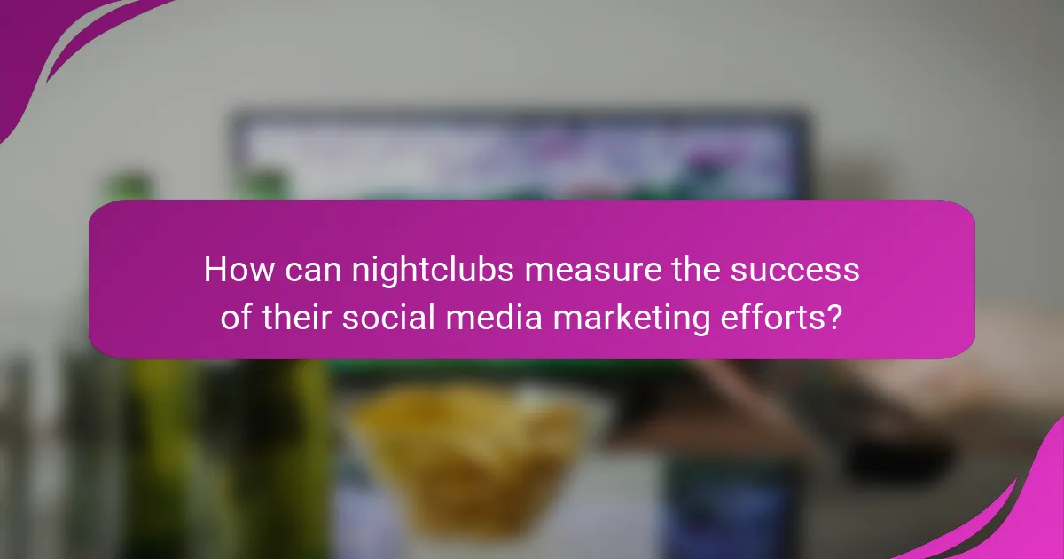 How can nightclubs measure the success of their social media marketing efforts?