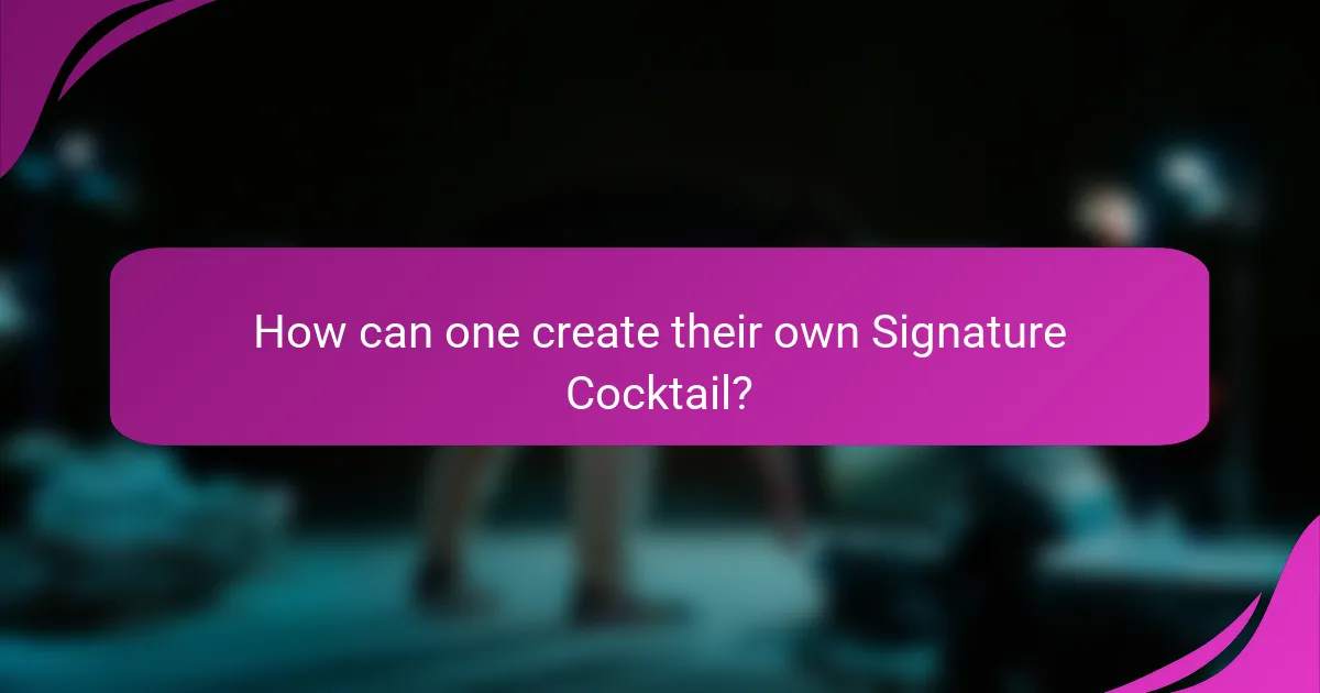 How can one create their own Signature Cocktail?