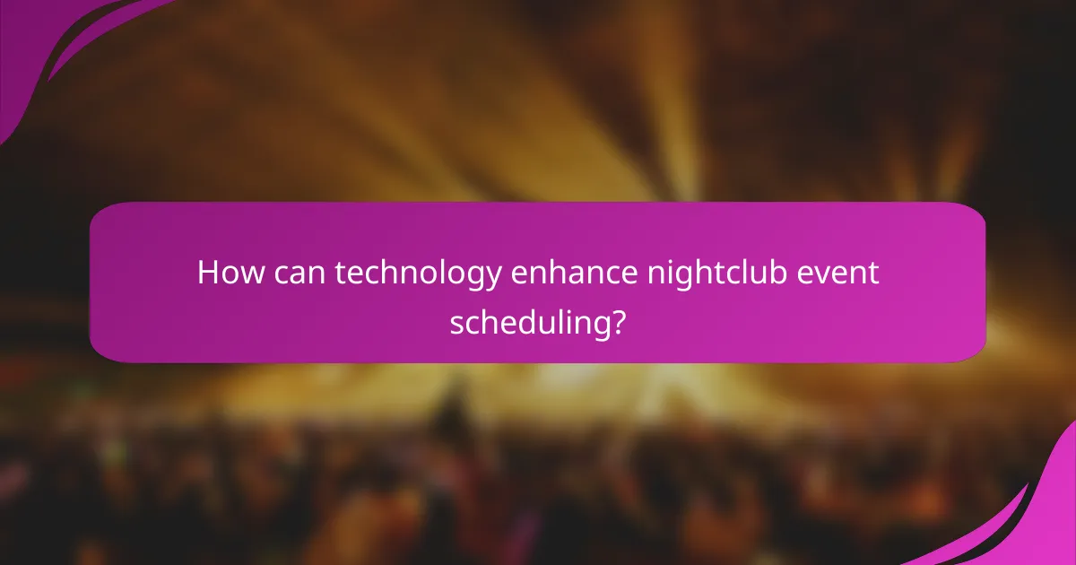 How can technology enhance nightclub event scheduling?