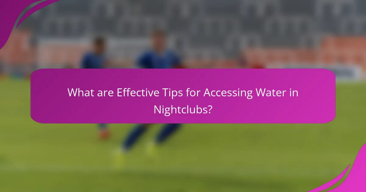 What are Effective Tips for Accessing Water in Nightclubs?
