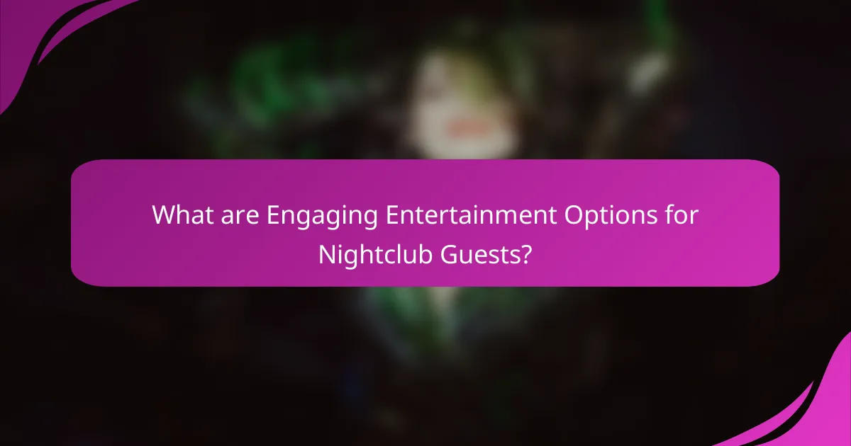 What are Engaging Entertainment Options for Nightclub Guests?