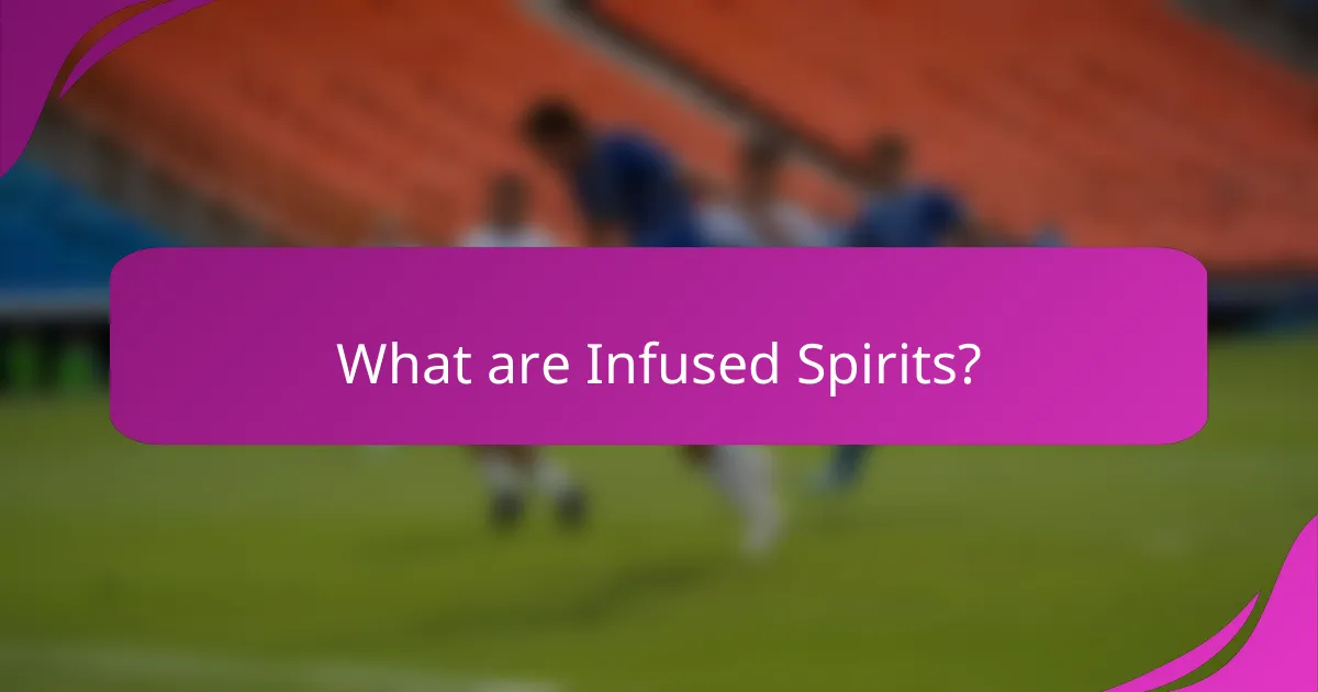 What are Infused Spirits?