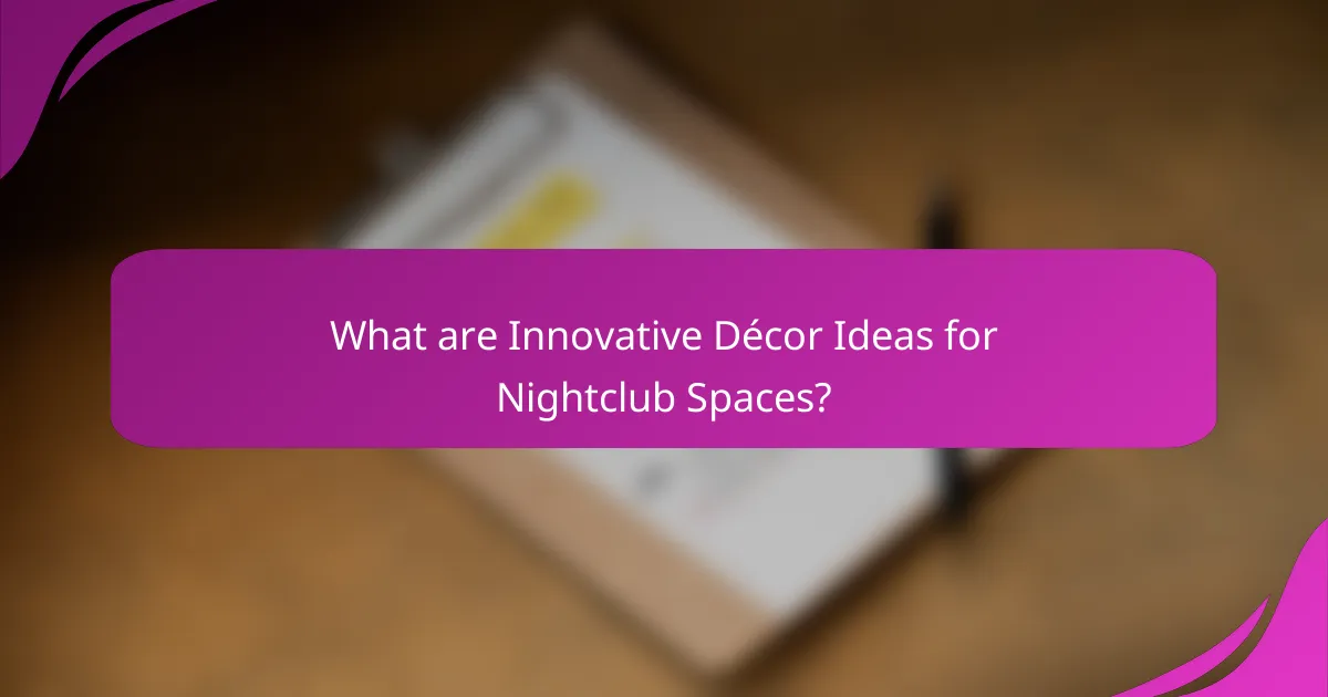 What are Innovative Décor Ideas for Nightclub Spaces?