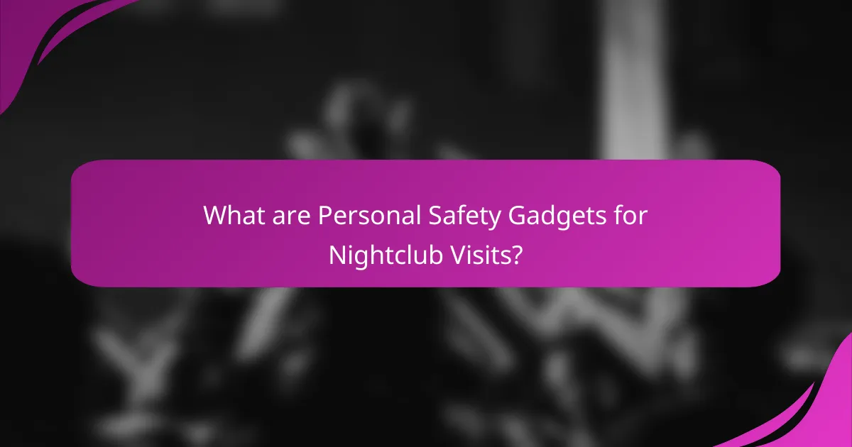 What are Personal Safety Gadgets for Nightclub Visits?