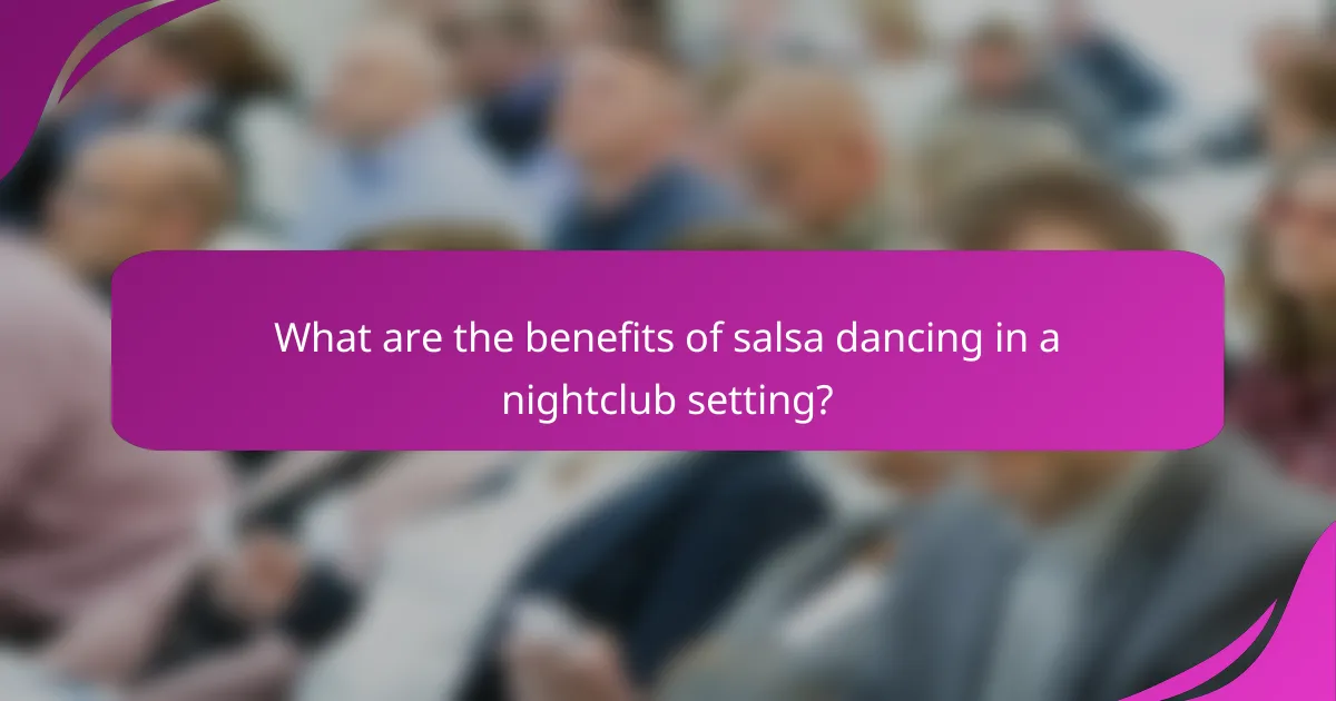 What are the benefits of salsa dancing in a nightclub setting?