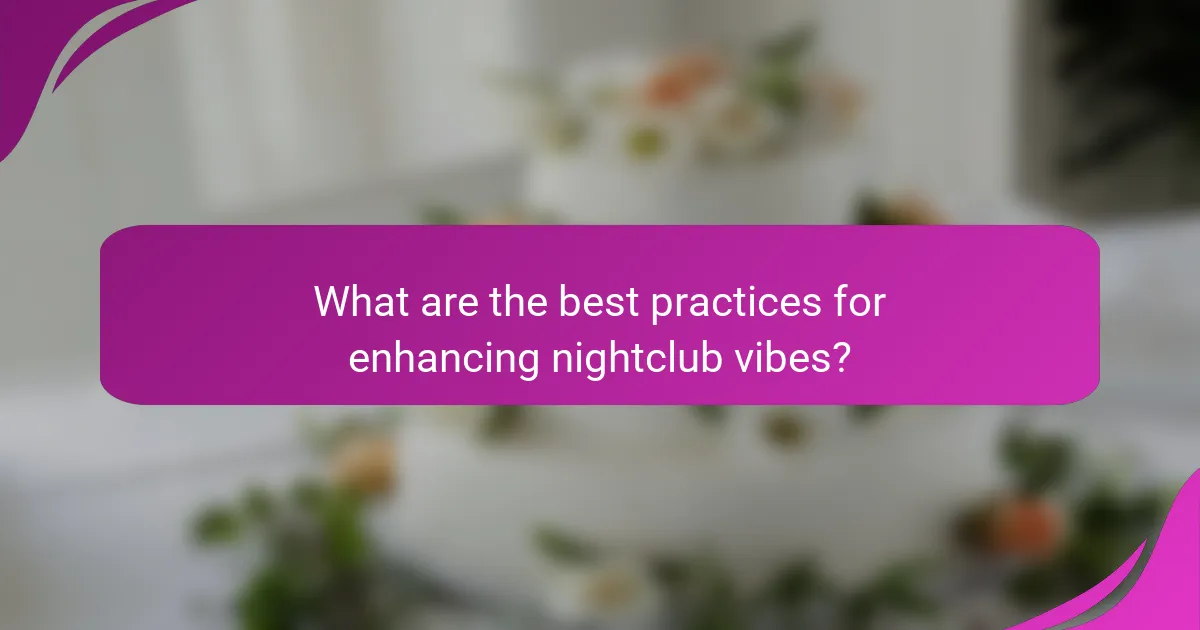 What are the best practices for enhancing nightclub vibes?