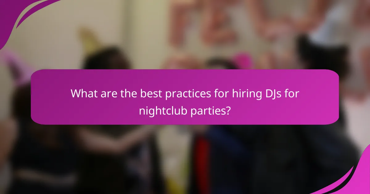 What are the best practices for hiring DJs for nightclub parties?