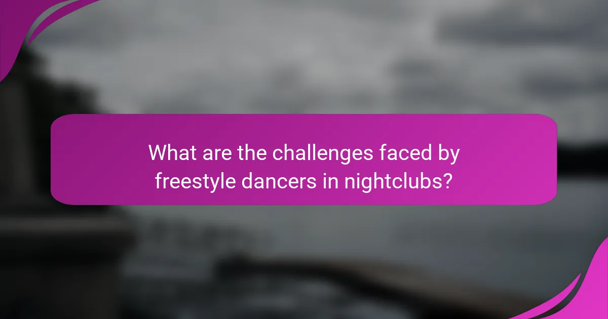 What are the challenges faced by freestyle dancers in nightclubs?