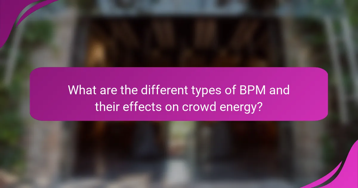 What are the different types of BPM and their effects on crowd energy?