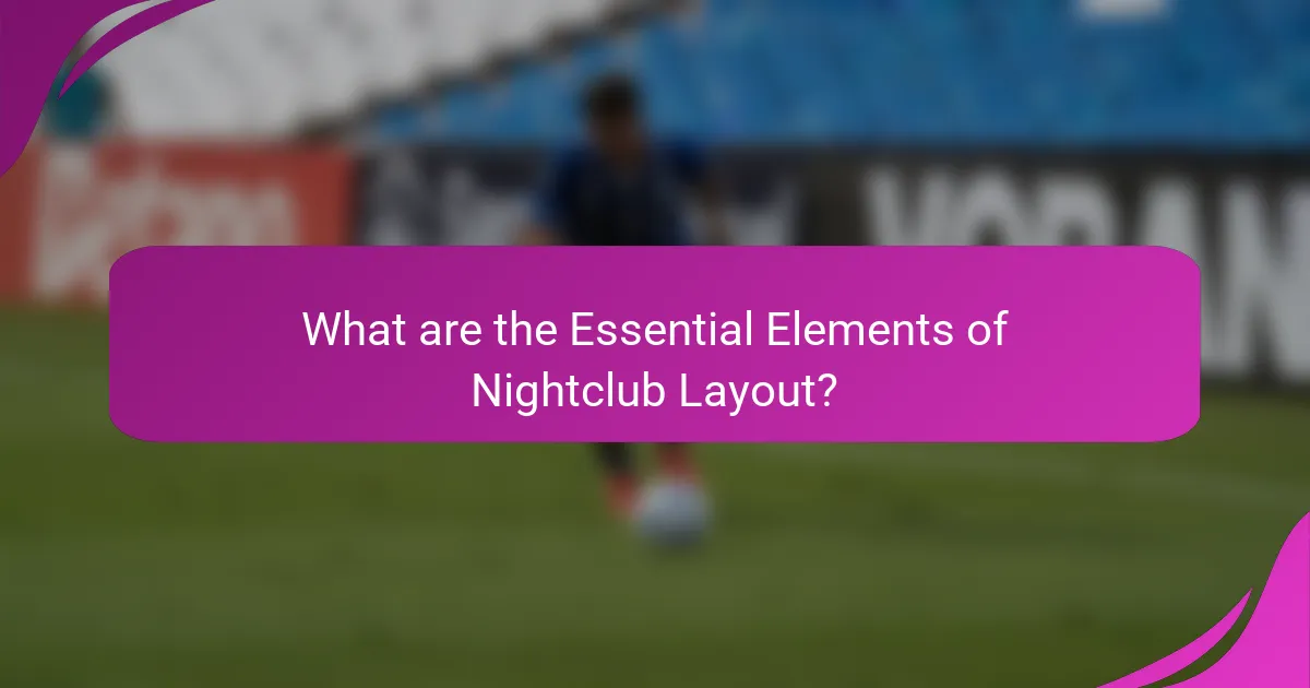 What are the Essential Elements of Nightclub Layout?