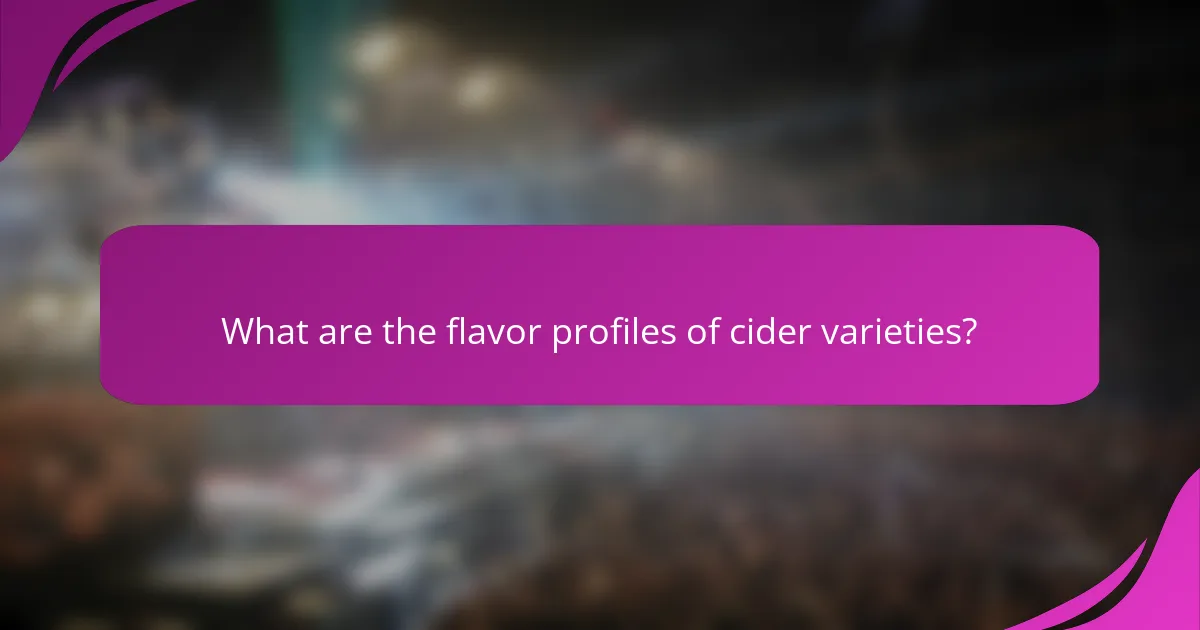 What are the flavor profiles of cider varieties?