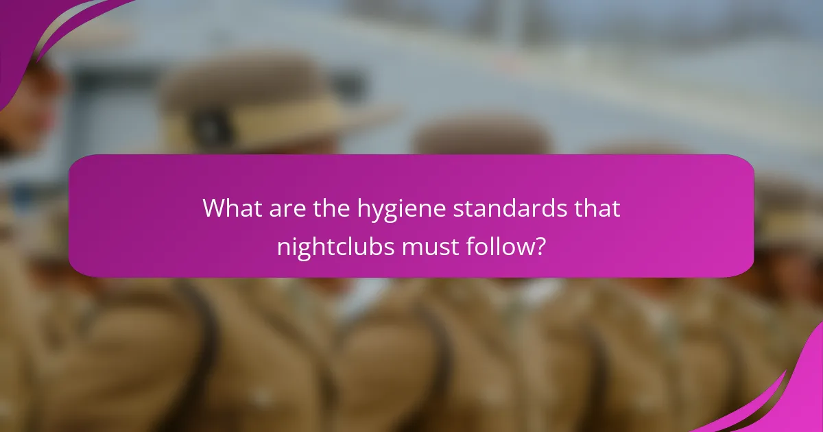 What are the hygiene standards that nightclubs must follow?