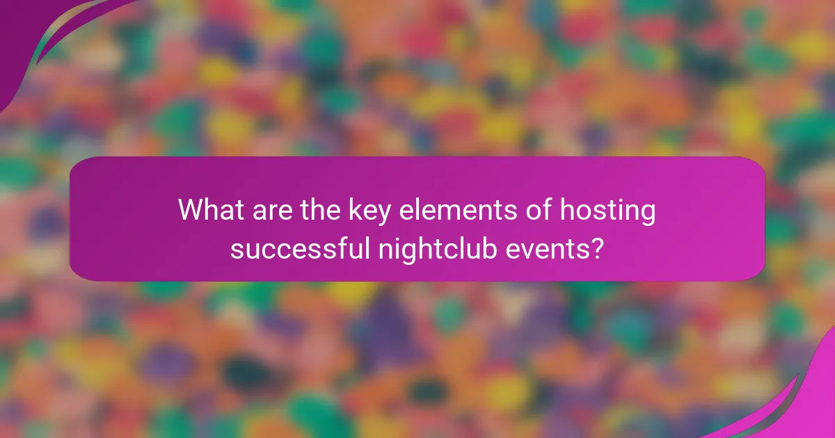What are the key elements of hosting successful nightclub events?