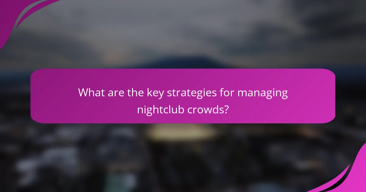 What are the key strategies for managing nightclub crowds?