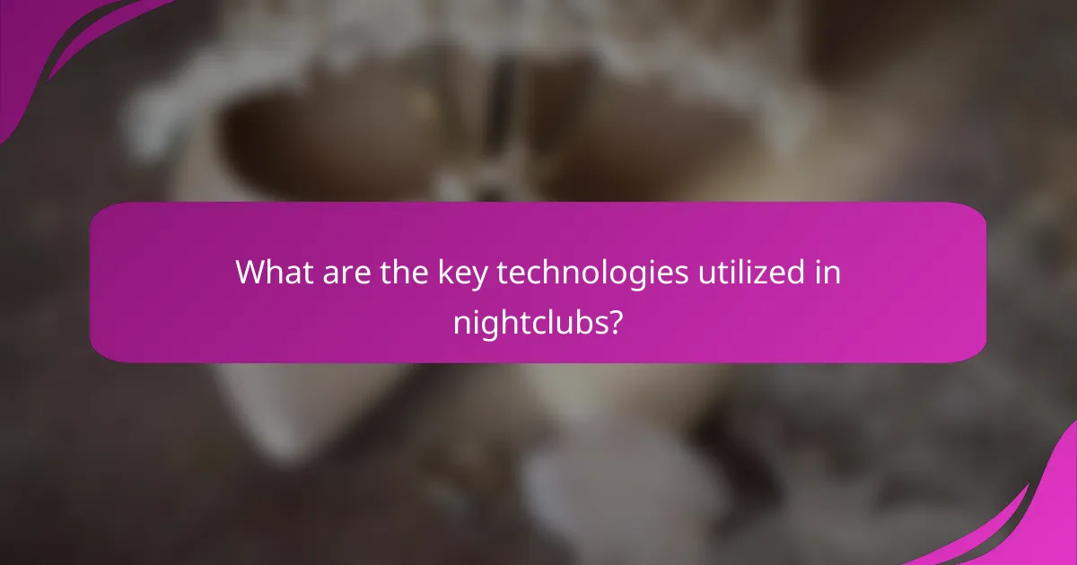 What are the key technologies utilized in nightclubs?