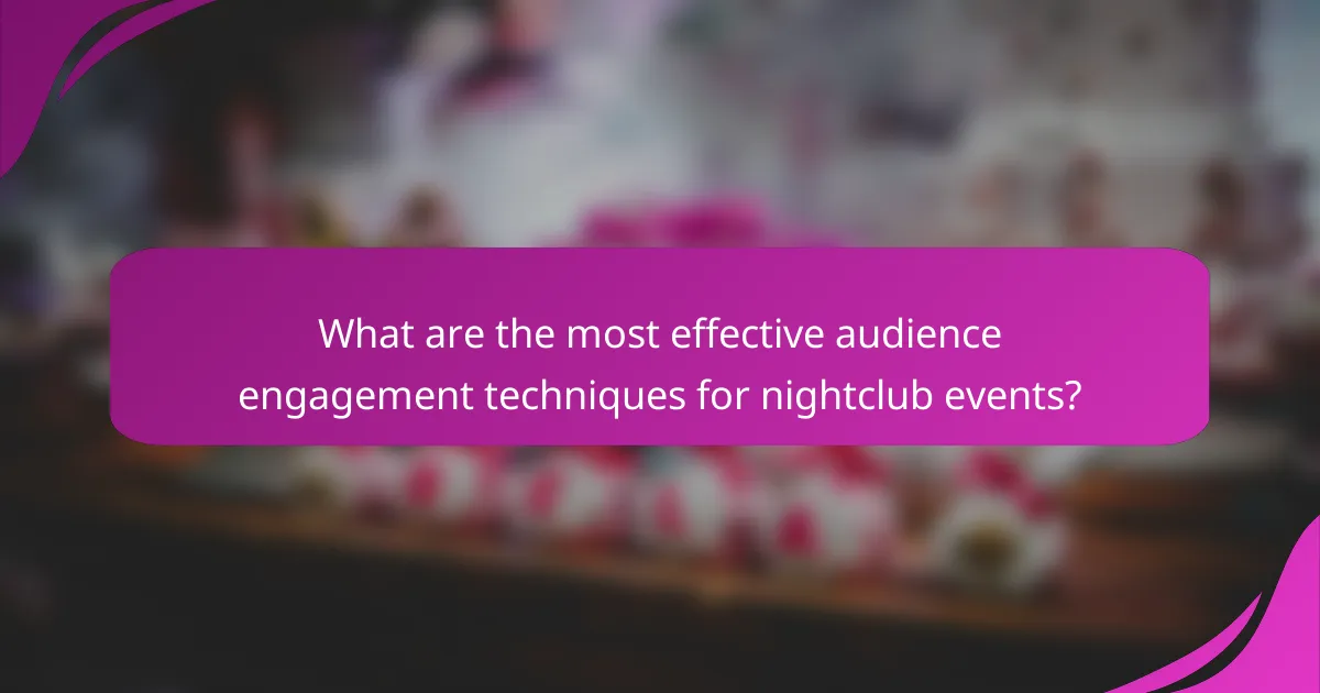 What are the most effective audience engagement techniques for nightclub events?