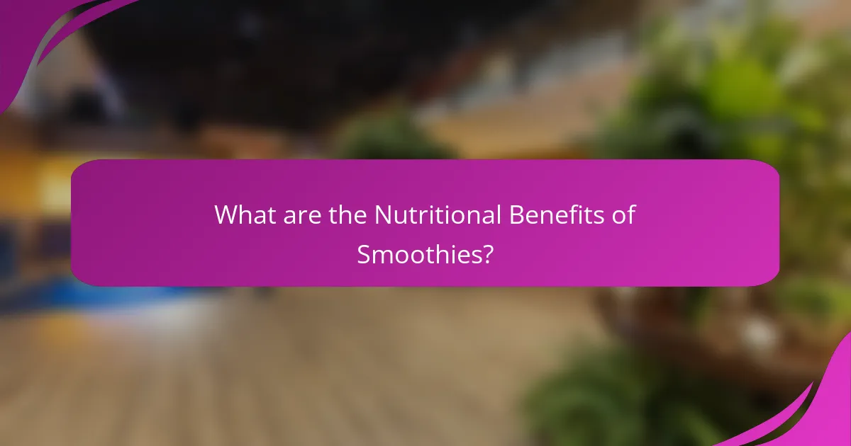 What are the Nutritional Benefits of Smoothies?