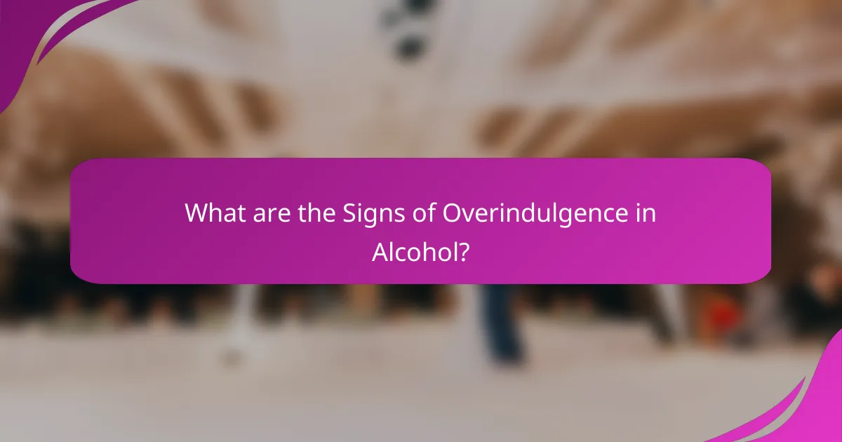 What are the Signs of Overindulgence in Alcohol?