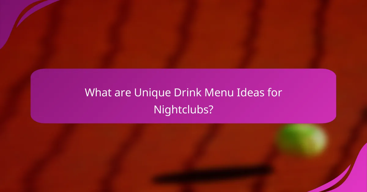 What are Unique Drink Menu Ideas for Nightclubs?