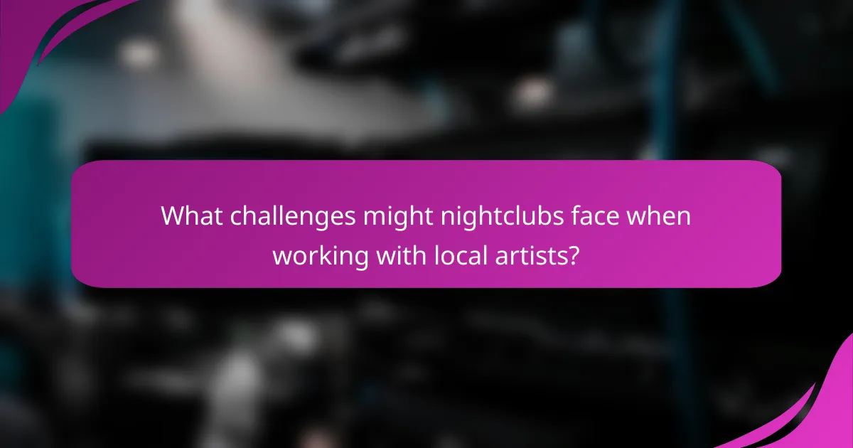 What challenges might nightclubs face when working with local artists?
