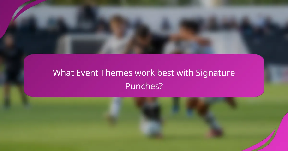 What Event Themes work best with Signature Punches?