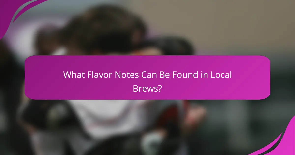 What Flavor Notes Can Be Found in Local Brews?
