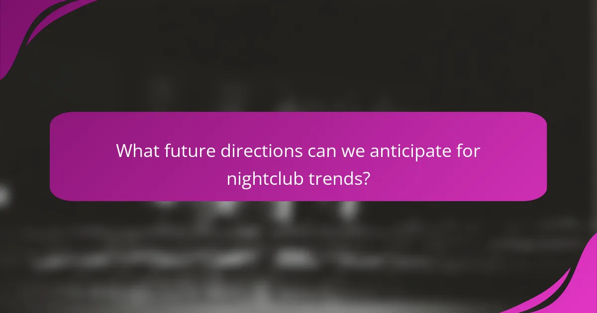 What future directions can we anticipate for nightclub trends?