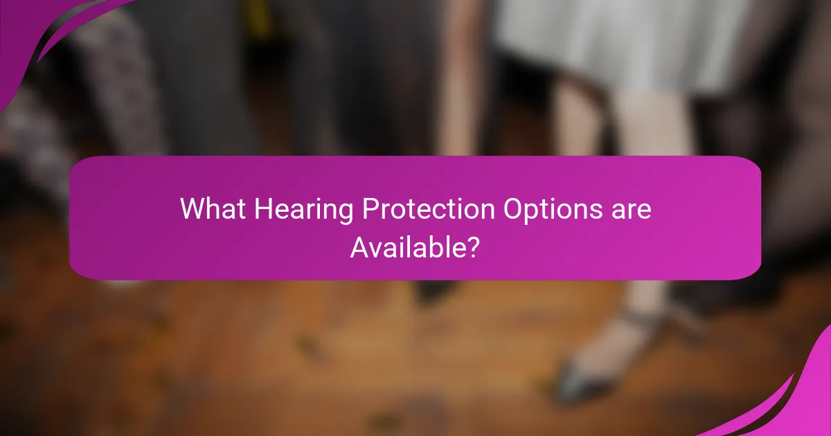 What Hearing Protection Options are Available?