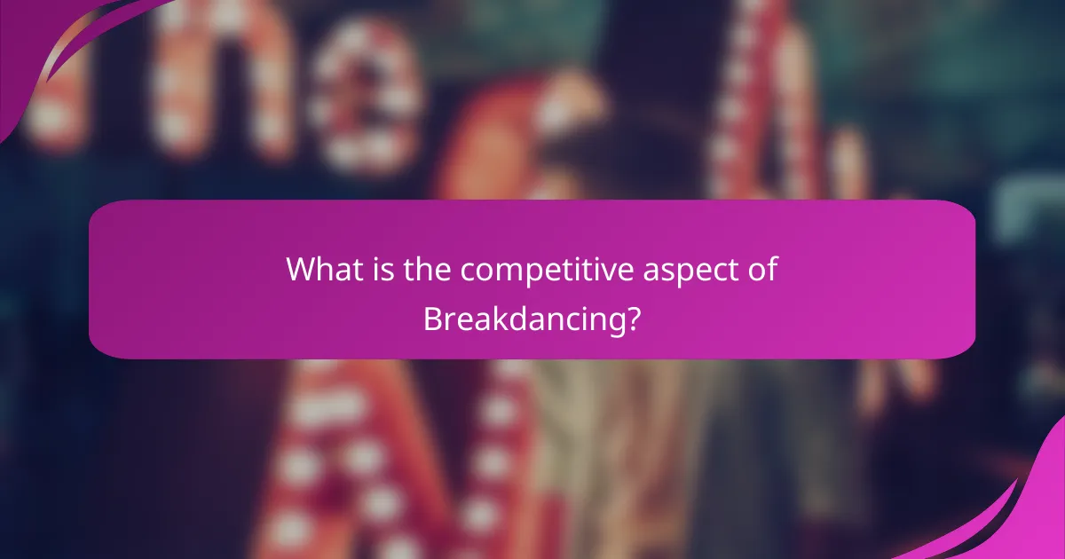 What is the competitive aspect of Breakdancing?