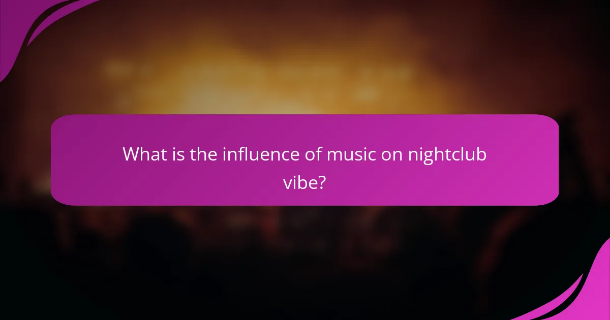 What is the influence of music on nightclub vibe?