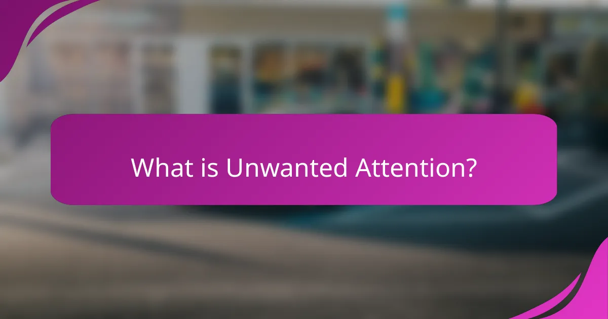 What is Unwanted Attention?