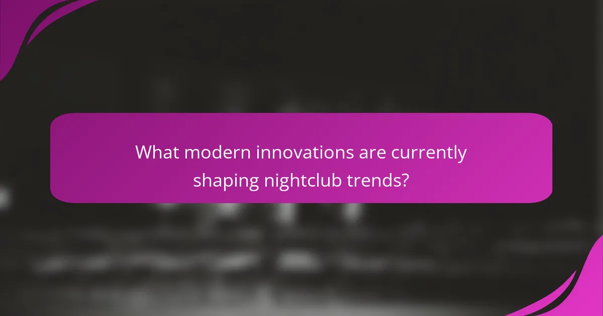 What modern innovations are currently shaping nightclub trends?