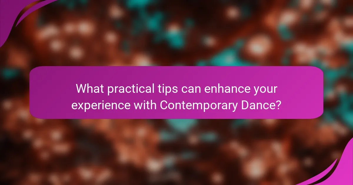 What practical tips can enhance your experience with Contemporary Dance?