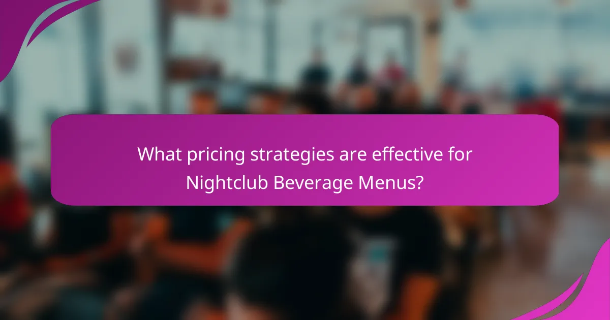 What pricing strategies are effective for Nightclub Beverage Menus?