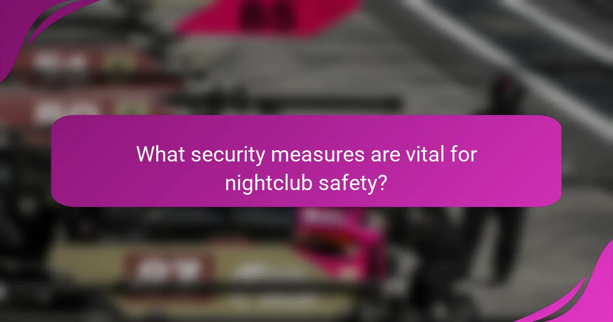 What security measures are vital for nightclub safety?