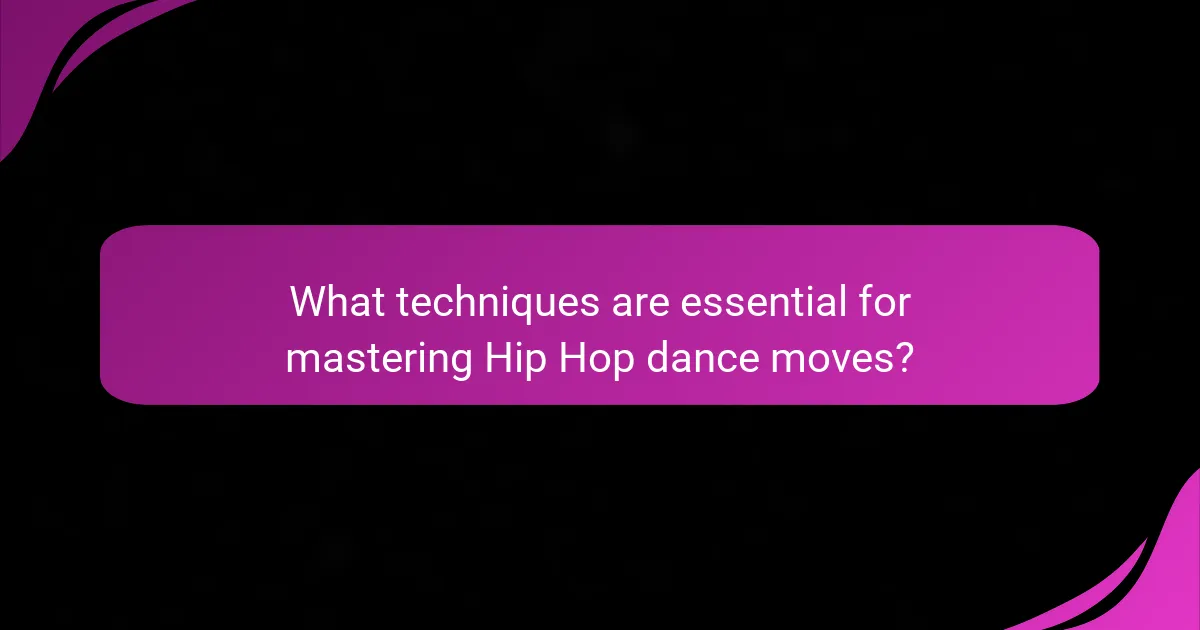 What techniques are essential for mastering Hip Hop dance moves?