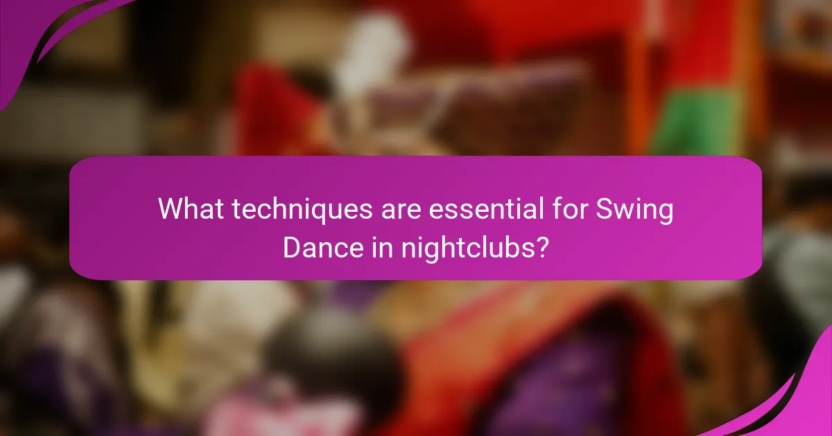 What techniques are essential for Swing Dance in nightclubs?