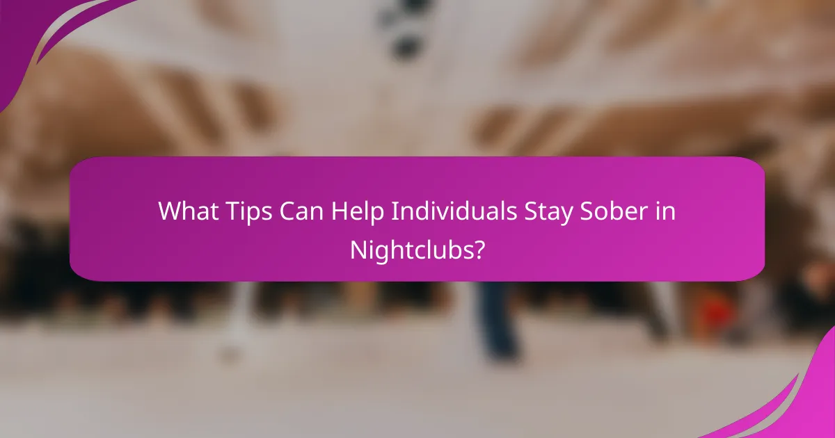 What Tips Can Help Individuals Stay Sober in Nightclubs?