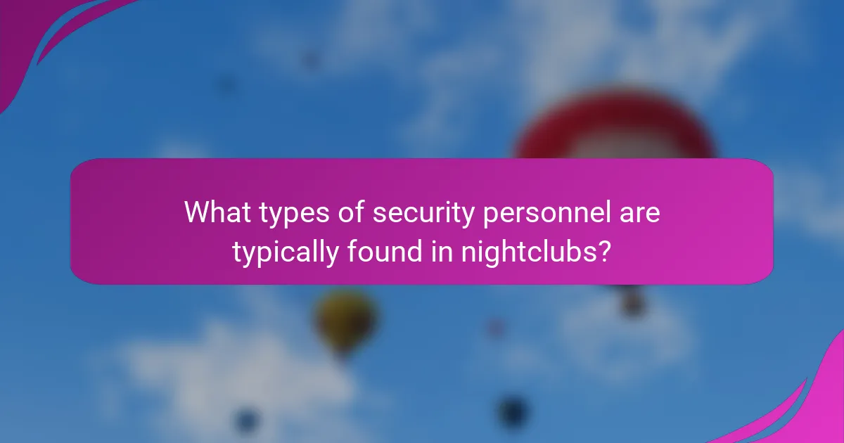 What types of security personnel are typically found in nightclubs?