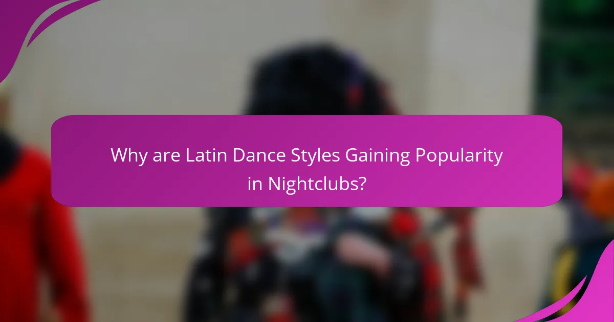 Why are Latin Dance Styles Gaining Popularity in Nightclubs?